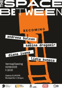 Expoziție la Galeria Europe The Space Between – Becoming